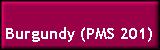 Burgundy (PMS 201)
