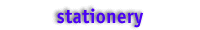 Stationery